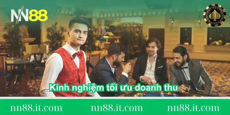 kinh-nghiem-toi-uu-doanh-thu-khi-lam-dai-ly-nn88