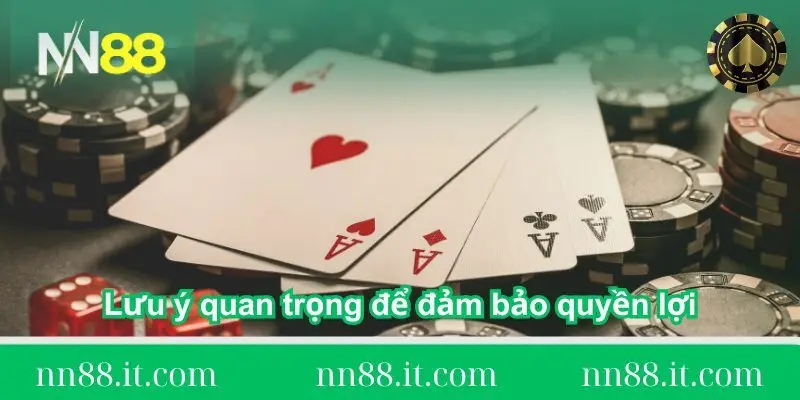 luu-y-quan-trong-de-dam-bao-quyen-loi-khi-choi-tai-nn88