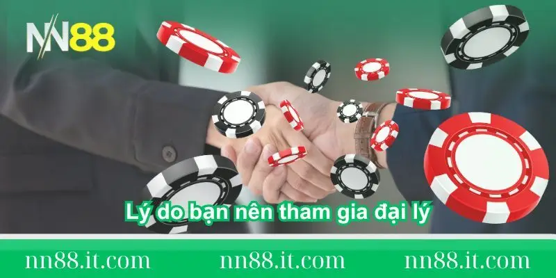 ly-do-ban-nen-tham-gia-dai-ly-tai-nn88